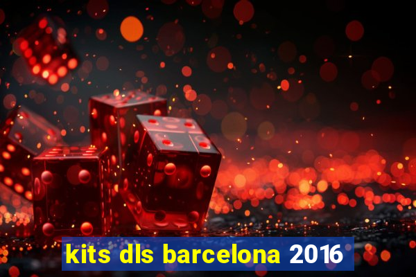 kits dls barcelona 2016